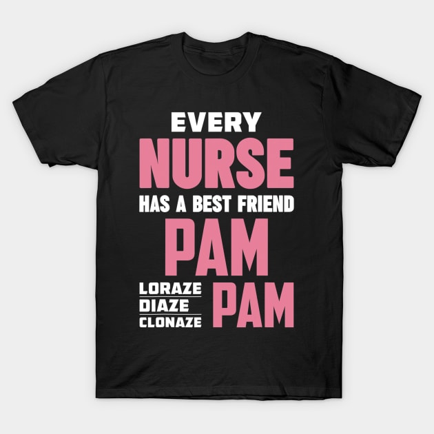 Funny RN Nurse Best Friend Pam Diazepam Lorazepam T-Shirt by Olegpavlovmmo